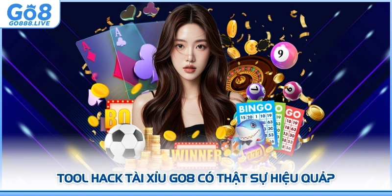 Tool hack Tài Xỉu GO8 có thật sự hiệu quả không?